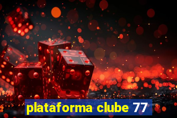 plataforma clube 77